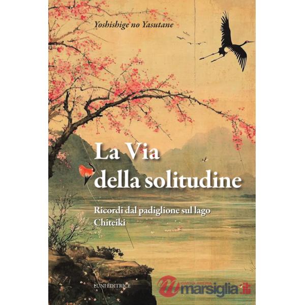 Via della solitudine. Ricordi dal padiglione sul lago. Chiteiki (La)