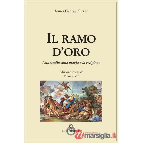 Ramo d'oro. Studio della magia e della religione. Ediz. integrale (Il). Vol. 7