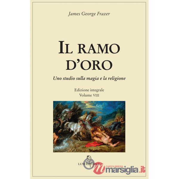 Ramo d'oro. Studio della magia e della religione (Il). Vol. 8