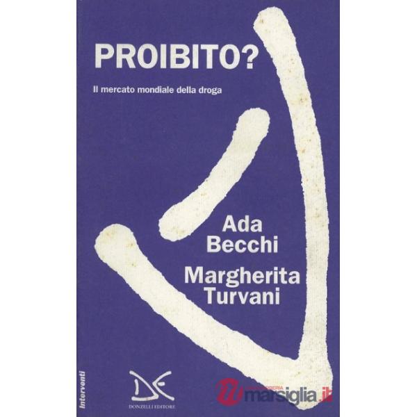 Proibito? Il mercato mondiale della droga