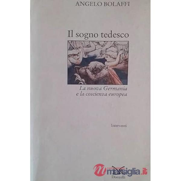 Sogno tedesco. La nuova Germania e la coscienza europea (Il)