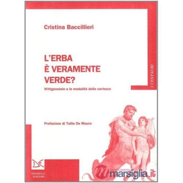 Erba è veramente verde? Wittgenstein e la modalità della certezza (L')