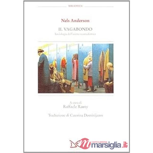 Vagabondo. Sociologia dell'uomo senza dimora (Il)