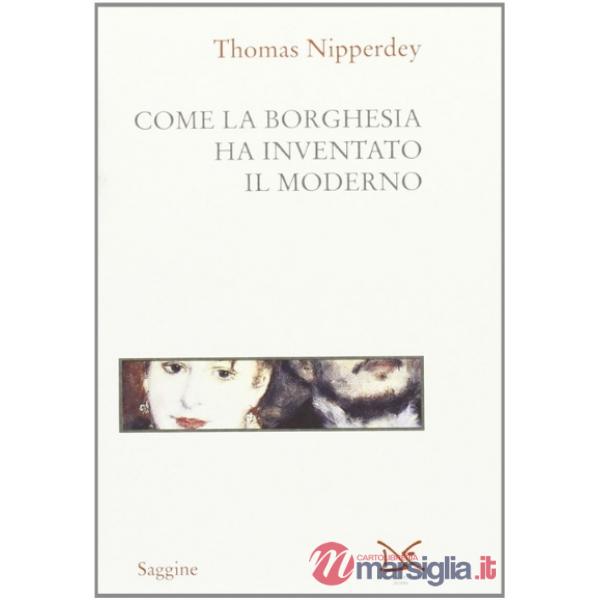 Come la borghesia ha inventato il moderno