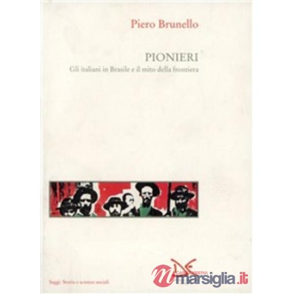 Pionieri. Gli italiani in Brasile e il mito della frontiera