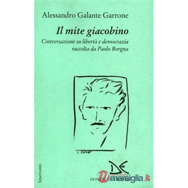 Mite giacobino. Conversazione su libertà e democrazia (Il)