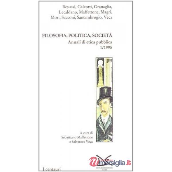 Filosofia, politica, società. Annali di etica pubblica. Vol. 1