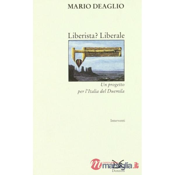 Liberista? Liberale. Un progetto per l'Italia del Duemila