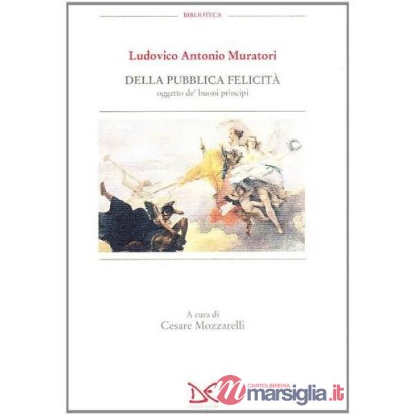 Della pubblica felicità. Oggetto de' buoni principi
