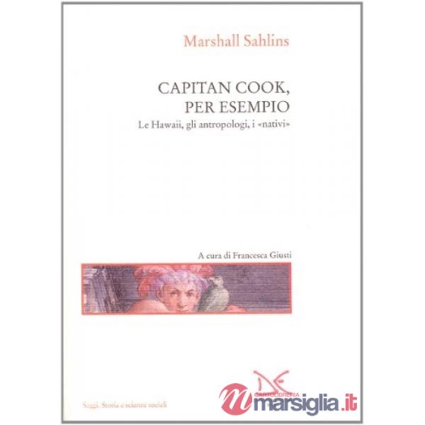 Capitan Cook, per esempio. Le Hawaii, gli antropologi, i nativi
