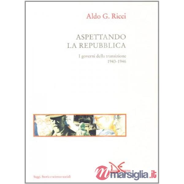 Aspettando la Repubblica. I governi della transizione (1943-46)