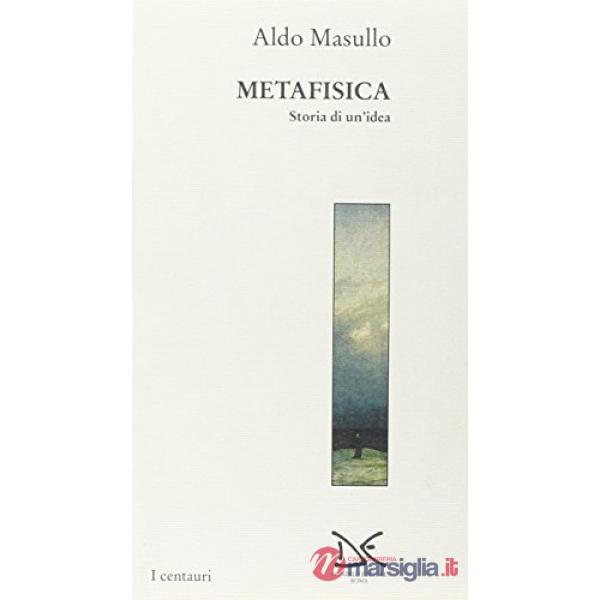 Metafisica. Storia di un'idea