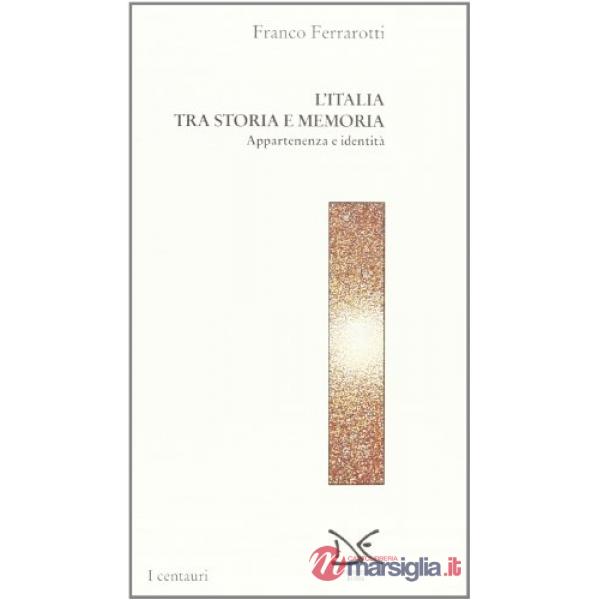 Italia tra storia e memoria. Appartenenza e identità (L')