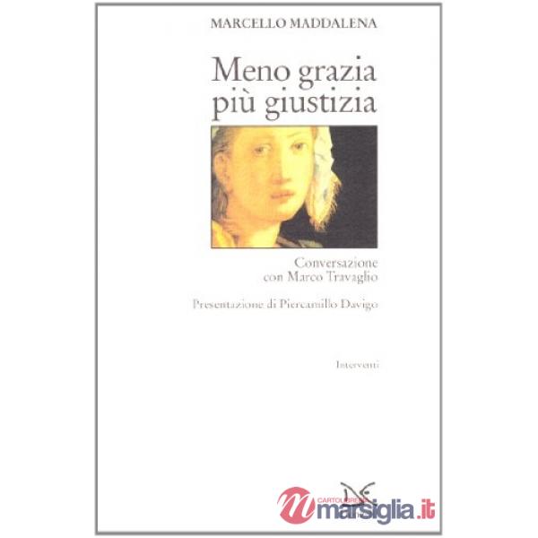 Meno grazia più giustizia. Conversazione con Marco Travaglio