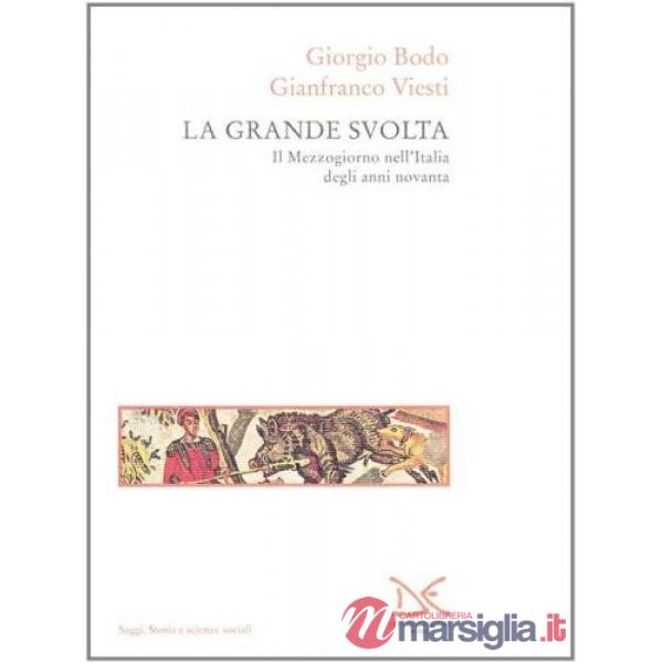 Grande svolta. Il Mezzogiorno nell'Italia degli anni Novanta (La)