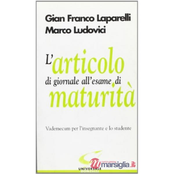 Articolo di giornale all'esame di maturità. Vademecum per l'insegnante e lo studente (L')