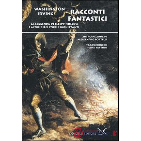 Racconti fantastici. La leggenda di Sleepy Hollow e altre dieci storie inquietanti