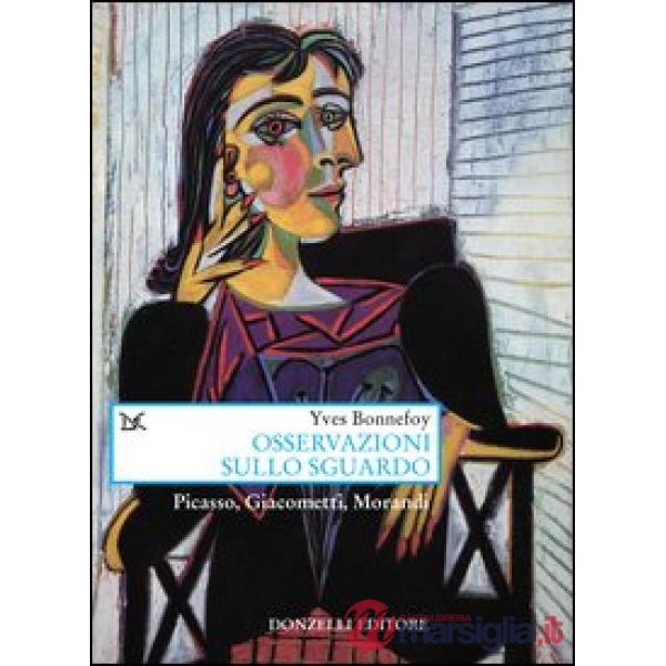 Osservazioni sullo sguardo. Picasso, Giacometti, Morandi