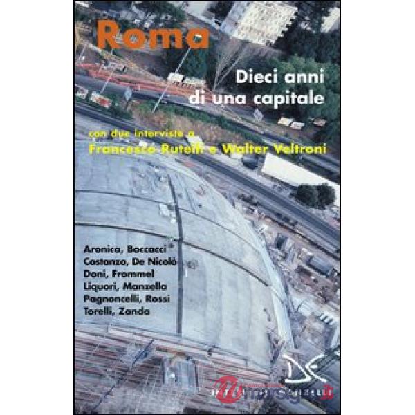Roma. Dieci anni di una capitale