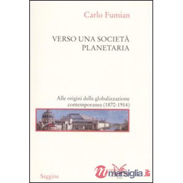 Verso una società planetaria. Alle origini della globalizzazione contemporanea.