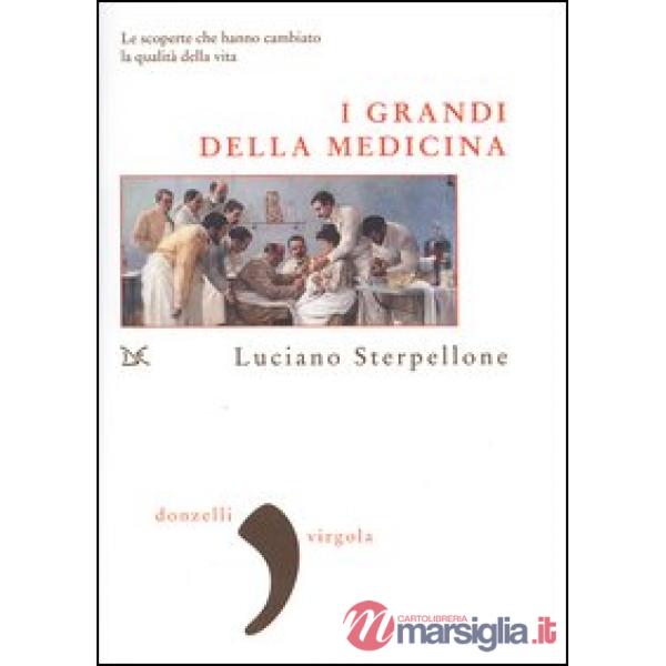Grandi della medicina. Le scoperte che hanno cambiato la qualità della vita (I)