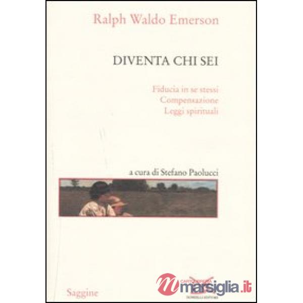 Diventa chi sei: Fiducia in se stessi-Compensazione-Leggi spirituali