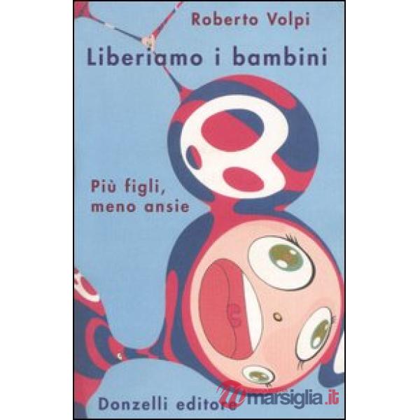 Liberiamo i bambini. Più figli, meno ansie