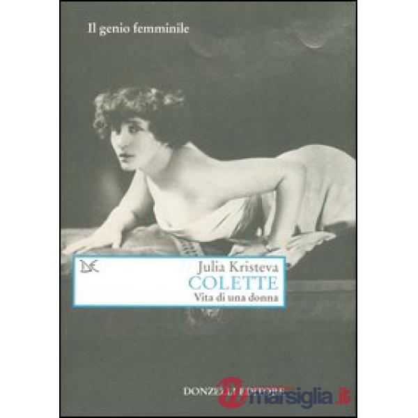 Colette. Vita di una donna