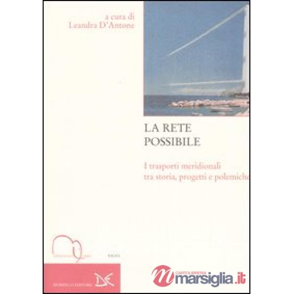 Rete possibile. I trasporti meridionali tra storia, progetti e polemiche (La)