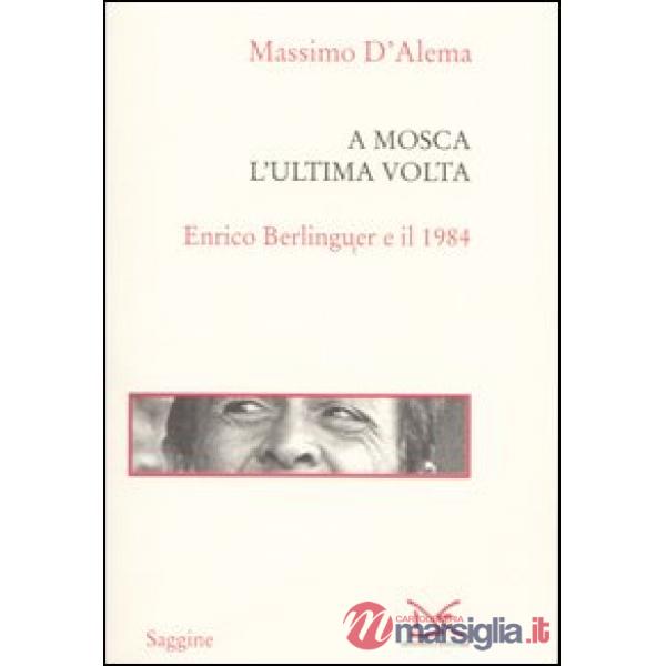 A Mosca l'ultima volta. Enrico Berlinguer e il 1984