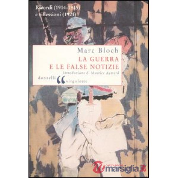 Guerra e le false notizie. Ricordi (1914-1915) e riflessioni (1921) (La)