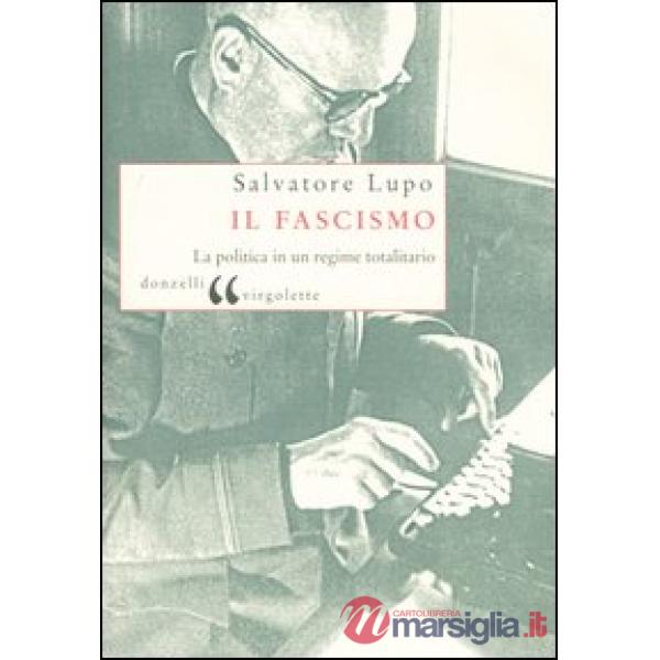 Fascismo. La politica in un regime totalitario (Il)