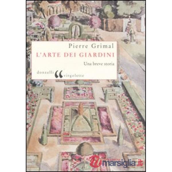 Arte dei giardini. Una breve storia (L')