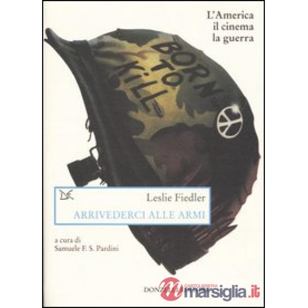 Arrivederci alle armi. L'America, il cinema, la guerra