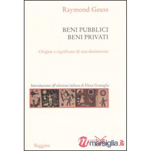 Beni pubblici beni privati. Origine e significato di una distinzione
