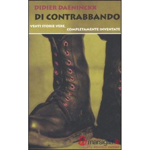 Di contrabbando. Venti storie vere, completamente inventate