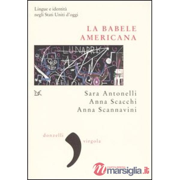 Babele americana. Lingue e identità negli Stati Uniti d'oggi (La)