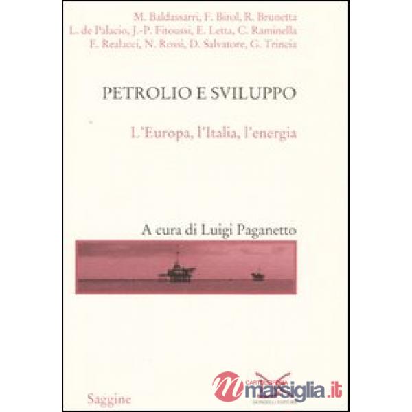 Petrolio e sviluppo. L'Europa, L'Italia, l'energia