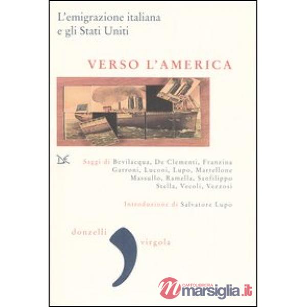 Verso l'America. L'emigrazione italiana e gli Stati Uniti