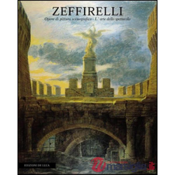 Zeffirelli. Opere di pittura scenografica. L'arte dello spettacolo