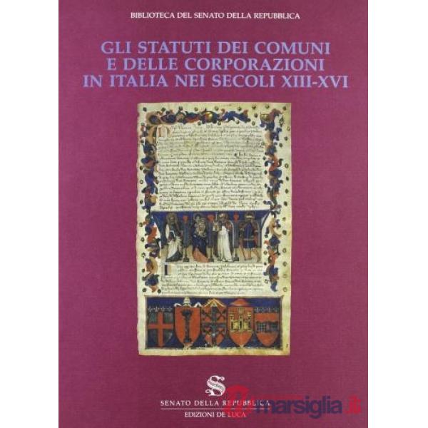 Statuti dei comuni e delle corporazioni in Italia nei secoli XIII-XVI (Gli)