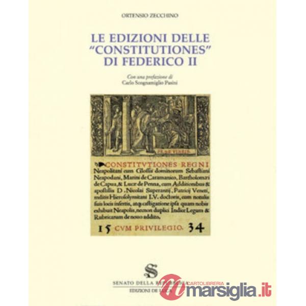 Edizioni delle «Constitutiones» di Federico II. Ediz. illustrata (Le)