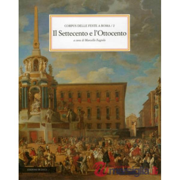 Corpus delle feste a Roma. Vol. 2: Il Settecento e l'Ottocento