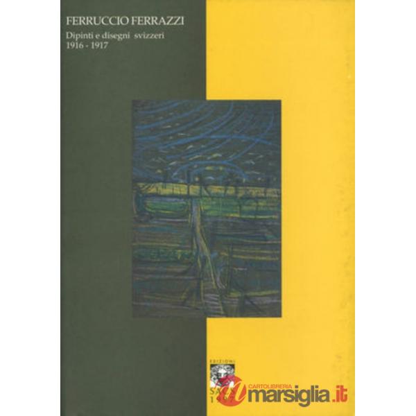 Ferruccio Ferrazzi. Dipinti e disegni svizzeri 1916/1917. Le mostre del gabinetto di disegni e stampe della galleria nazionale d