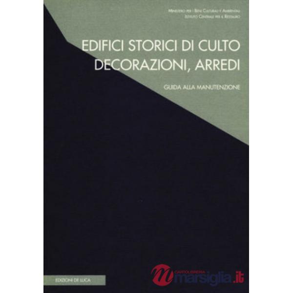 Edifici storici di culto, decorazioni, arredi. Guida alla manutenzione
