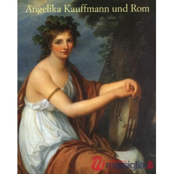 Angelika Kauffmann e Roma. Ediz. tedesca