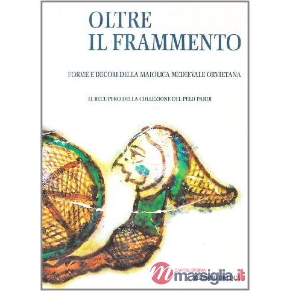Oltre il frammento. Ediz. illustrata