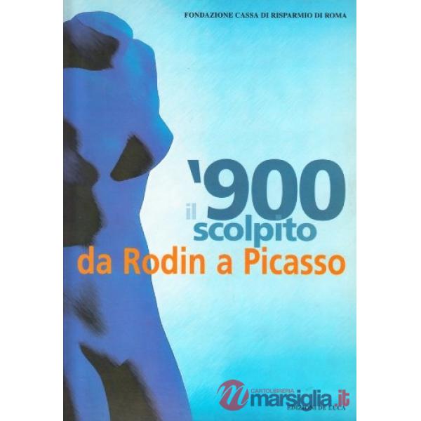Novecento scolpito. Da Rodin a Picasso (Il)