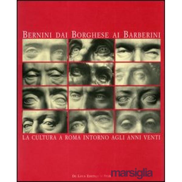 Bernini dai Borghese ai Barberini. La cultura a Roma intorno agli anni venti. Atti del Convegno (Roma, 17-19 febbraio 1999)