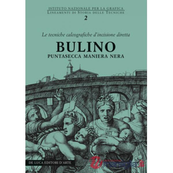Bulino, puntasecca, maniera nera. Le tecniche calcografiche d'incisione diretta